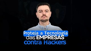 Entenda como você pode proteger a tecnologia das empresas, dos ataques hackers