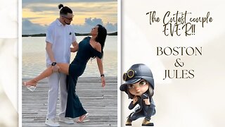 💕💖 Boston & Jules The Cutest Couple EVER!!! 💖💕