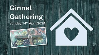 Ginnel Gathering -Sunday 14th 2024 - Home Groups