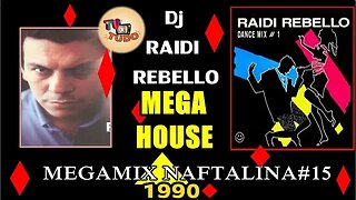 MEGAMIX NAFTALINA #15 - MEGA HOUSE DJ RAIDI REBELLO ANOS 90