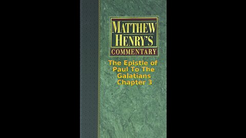 Matthew Henry's Commentary on the Whole Bible. Audio produced by Irv Risch. Galatians Chapter 3