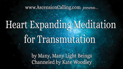 Heart Expanding Meditation for Transmutation