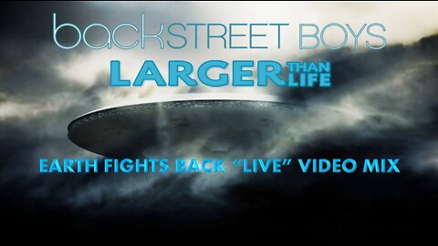 Backstreet Boys- Larger than Life (Earth Fights Back “Live” Video Mix)
