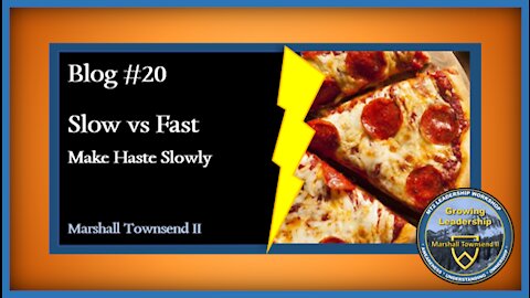 MT2 Growing Leadership Blog #20 - Slow vs. Fast – Make Haste - Slowly…