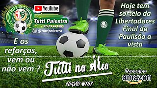 Tutti na Área #157 - Sorteio da Libertadores, final a vista e possíveis reforços.