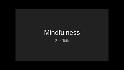 Zen Talk - Mindfulness