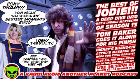 LIVE@6:30 - The BEST of Jodie - the WORST Marketing Campaign EVER!!! Tom Baker Goes it Alone!