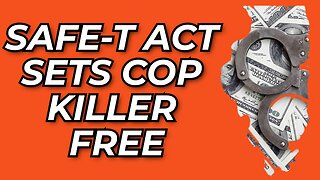 SAFE-T Act Allows Cop Killer To Be Set Free