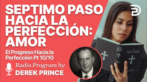 El Progreso hacia la Perfeccion 10 de 10 - El séptimo Paso: El Amor