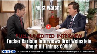 Must Watch! Tucker Carlson Interviews Bret Weinstein About All Things COVID!