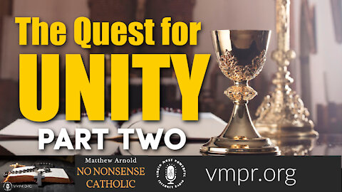 29 Sep 21, No Nonsense Catholic: The Quest for Unity, Pt. II