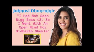 Jahnavi Dhanrajgir On Whether Sidharth Shukla's Bigg Boss Image Intimidated The BBB 3 Actress