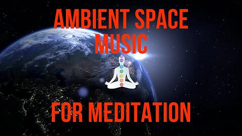 Ambient Space Music for Meditation, Focus and Studying