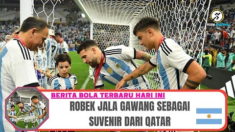 Argentina Bawa Pulang Jala Gawang sebagai Suvenir dari Qatar