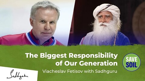 The Biggest Responsibility of Our Generation Ice Hockey Players Viacheslav Fetisov & Sadhguru