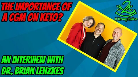 The importance of a CGM on Keto | An interview with Dr. Brian Lenzkes | Finding a Keto doctor