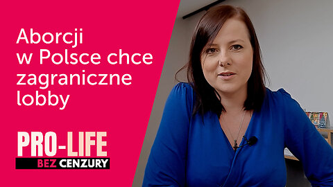 Pro-Life Bez Cenzury: Aborcji w Polsce chce zagraniczne lobby, a nie polskie kobiety! | Kaja Godek