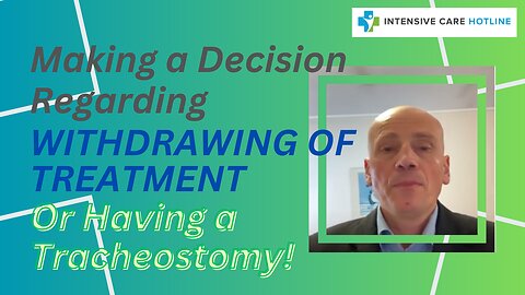 Making a Decision Regarding Withdrawing of Treatment or Having a Tracheostomy.