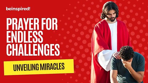 From Challenges to Miracles: Unleashing the Power of Prayer
