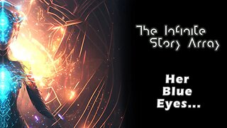 The Infinite Story Array || Her Blue Eyes...