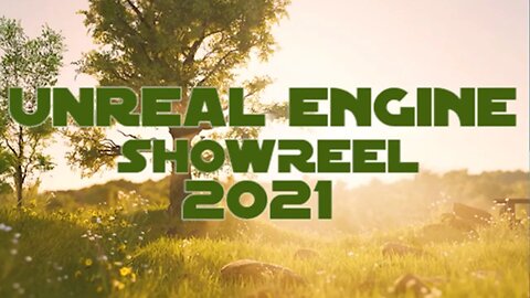 UNREAL ENGINE SHOWREEL 2021