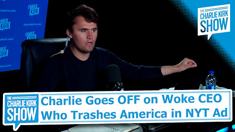 Charlie Goes OFF on Woke CEO Who Trashes America in NYT Ad