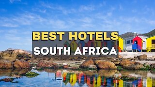 Top 10 Hotels to visit in South Africa