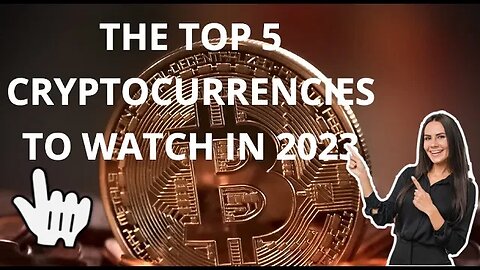 Top 5 Cryptocurrencies to Watch in 2023