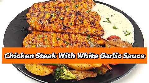 Chicken Steak with White Garlic Sauce | Quick Delicious Chicken Steak Recipe