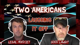 The Following Program: @Legal Mindset and Good Lawgic- Two Americans Laughing It Off
