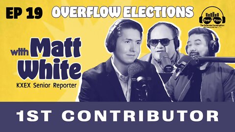 19. OVERFLOW ELECTION 2022 w/Matt White Show's First Contributor, Happy Veterans Day, [S1 | Ep. 19]