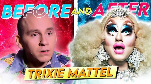 Trixie Mattel | Before & After | Transformation of The Drag Queen