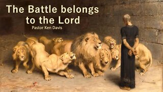 "The Battle belongs to the Lord" Pastor Ken Davis 12-04-22