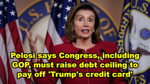 Pelosi: Congress, including GOP, must raise debt ceiling to pay off 'Trump's credit card' - JTN Now