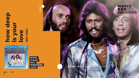 How Deep Is Your Love by Bee Gees Music box version