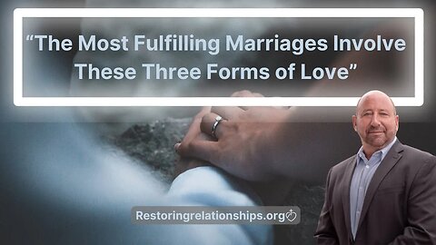 The Most Fulfilling Marriages Involve These Three Forms of Love