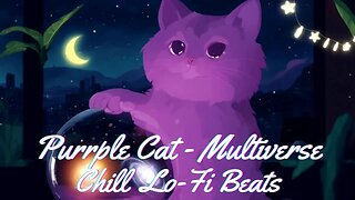 Purrple Cat - Multiverse | Chill lofi Beats | lofi hiphop 🎵🔥