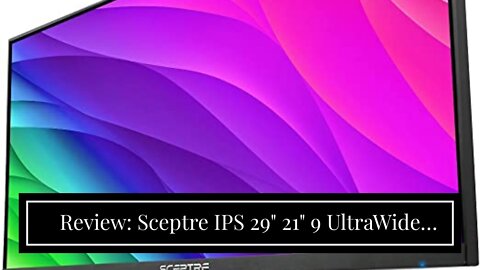 Review: Sceptre IPS 29" 21" 9 UltraWide Monitor 2560 x 1080 75Hz HDMI DisplayPort 119% sRGB 300...