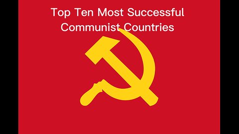 Top Ten Most Successful Communist Countries