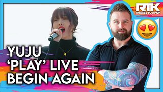 YUJU (유주) - 'Play’ Live, Begin Again (Reaction)