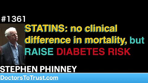 STEPHEN PHINNEY c | STATINS: no clinical difference in mortality, but RAISE DIABETES RISK