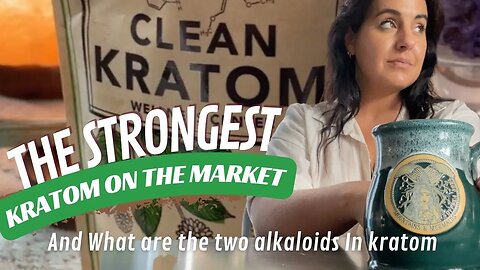 The Strongest STRAIN (not extract) Kratom Out There….Depends on These Key Factors