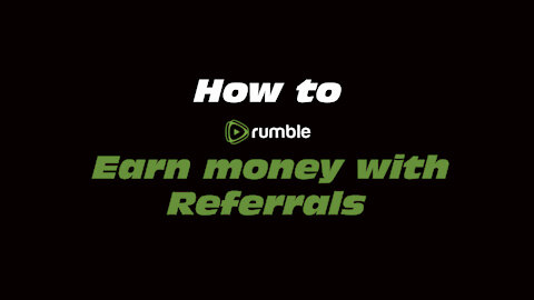 How to Rumble: Earn money with Referrals