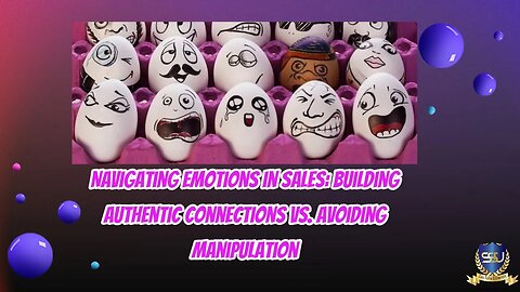 Navigating Emotions in Sales Building Authentic Connections vs Avoiding Manipulation