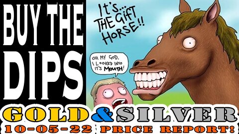 Buy The Dips, They Are Gifts! 10/05/22 Gold & Silver Price Report