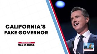 Gavin Newsom: California’s Fake Governor