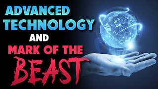 Advanced Technology & Mark of the Beast 03/06/2024