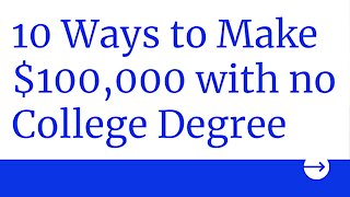 10 Ways To Make $100,000 With No College Degree