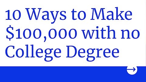 10 Ways To Make $100,000 With No College Degree
