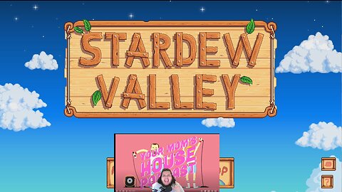 Stardew Valley and Your Moms House!